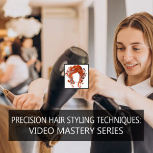 Precision Hair Styling Techniques: Video Mastery Series